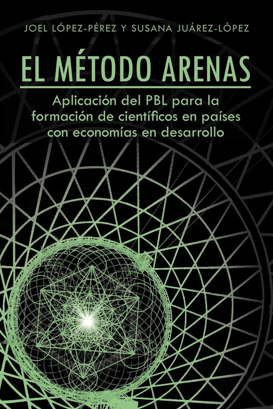 El Método Arenas: Aplicación Del PBL Para La Formación De Científicos En Países Con Economías En Desarrollo (Spanish Edition)