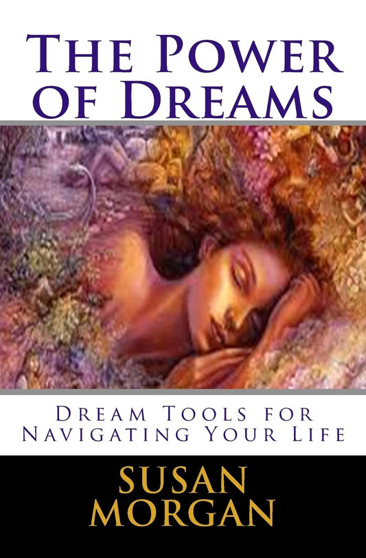 The Power of Dreams: Dream Tools for Navigating Your Life
