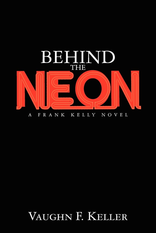 Behind the Neon: A Frank Kelly Novel - 5972
