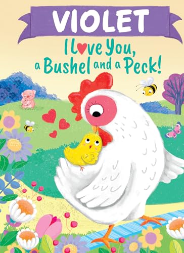 Violet I Love You, a Bushel and a Peck!: A Sweet Personalized Valentine's Day Book for Kids