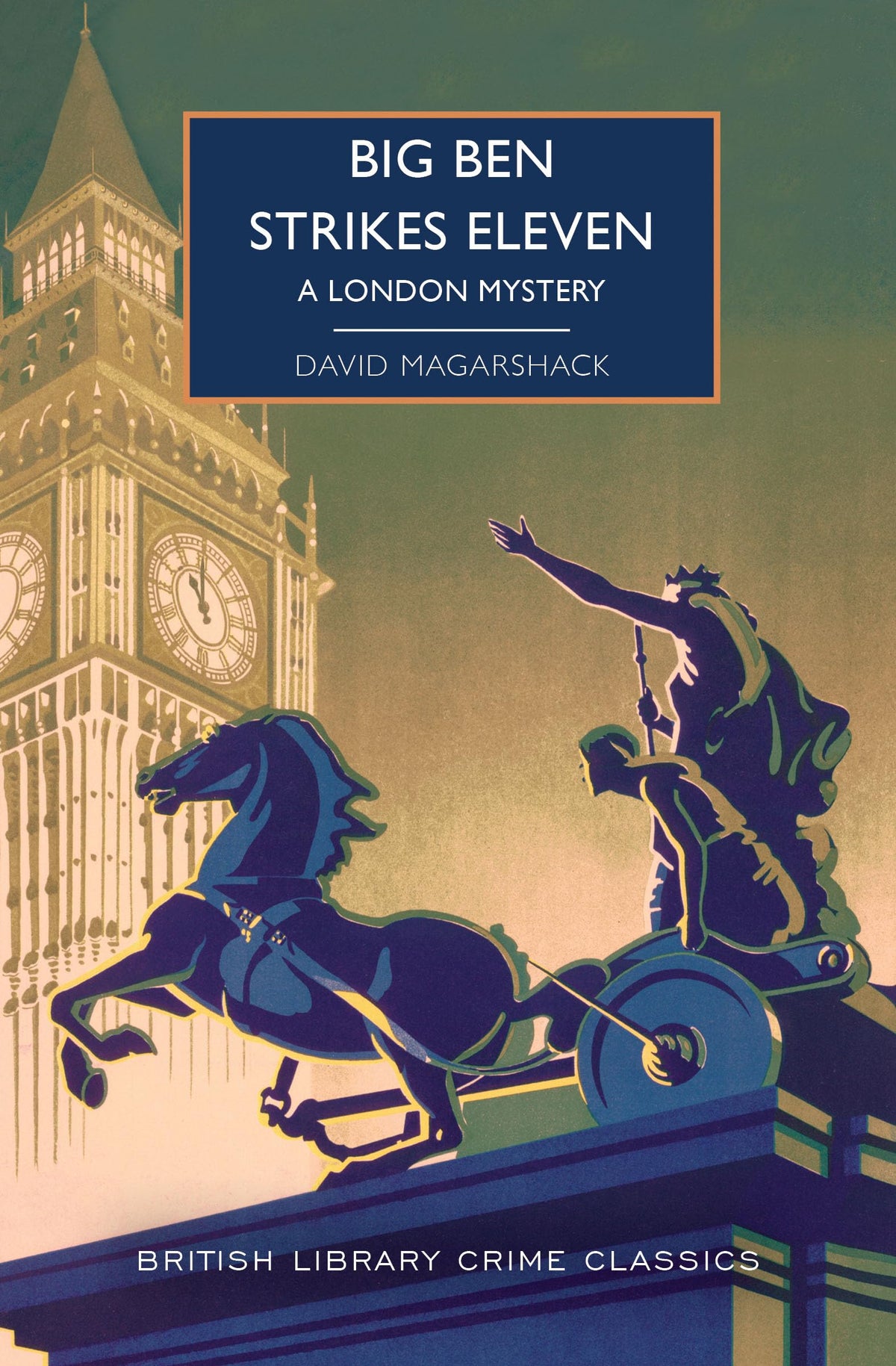 Big Ben Strikes Eleven: A London Mystery (British Library Crime Classics)