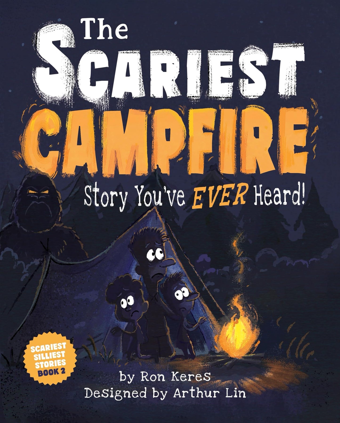 The Scariest Campfire Story You've Ever Heard!: A Spooky Silly Camping Picture Book for Kids (The Scariest Silliest Stories, 2)
