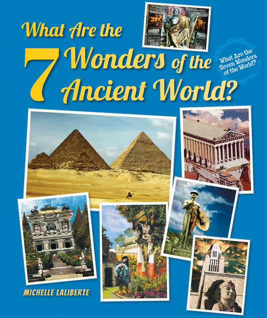What Are the 7 Wonders of the Ancient World? (What Are the Seven Wonders of the World?)