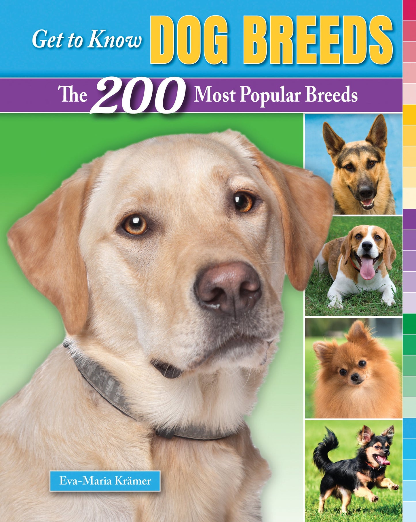 Get to Know Dog Breeds: The 200 Most Popular Breeds (Get to Know Cat, Dog, and Horse Breeds)