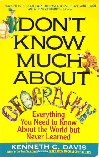 Don't Know Much About Geography Everything You Need to Know About the World but Never Learned