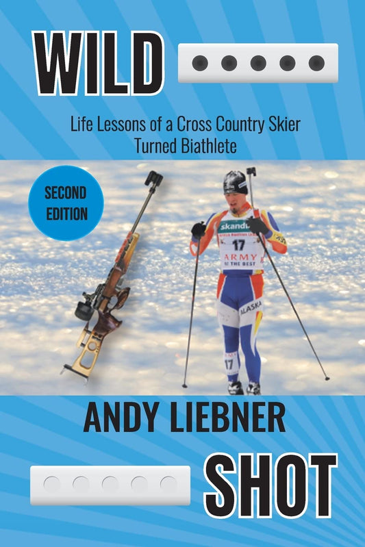 Wild Shot: Life Lessons of a Cross Country Skier Turned Biathlete - 7353