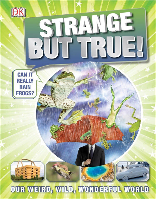 Strange But True!: Our Weird, Wild, Wonderful World (DK 1,000 Amazing Facts) - 9611