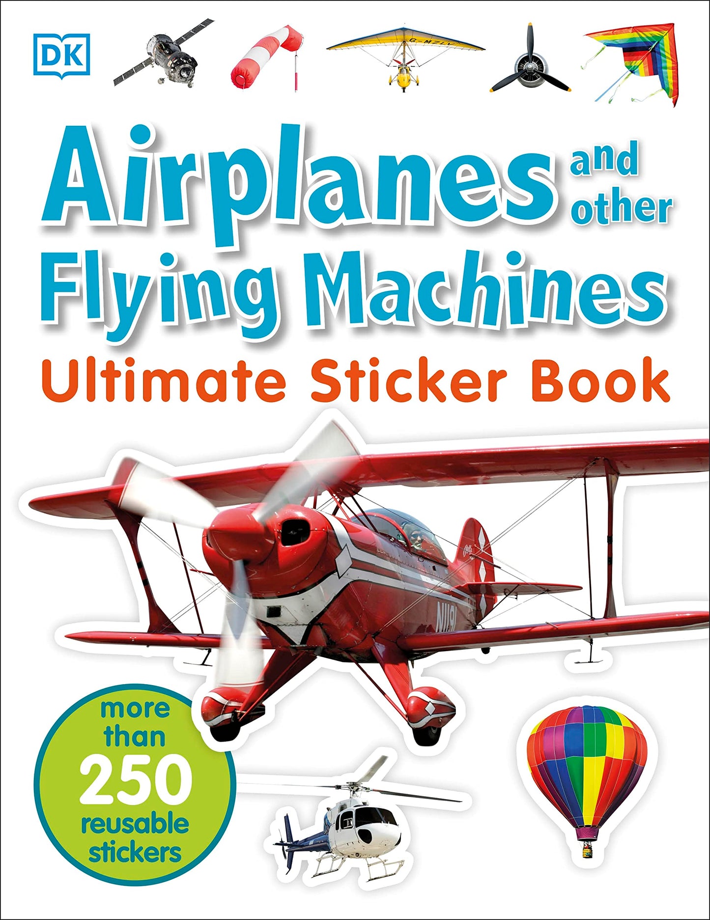 Ultimate Sticker Book: Airplanes and Other Flying Machines: More Than 250 Reusable Stickers - 6936