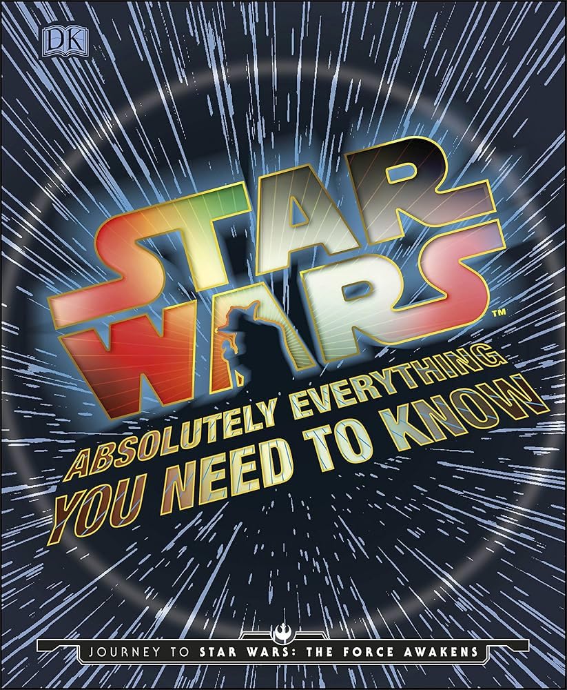 Star Wars: Absolutely Everything You Need to Know