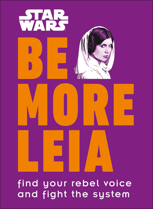 Star Wars Be More Leia: Find Your Rebel Voice And Fight The System - 2642