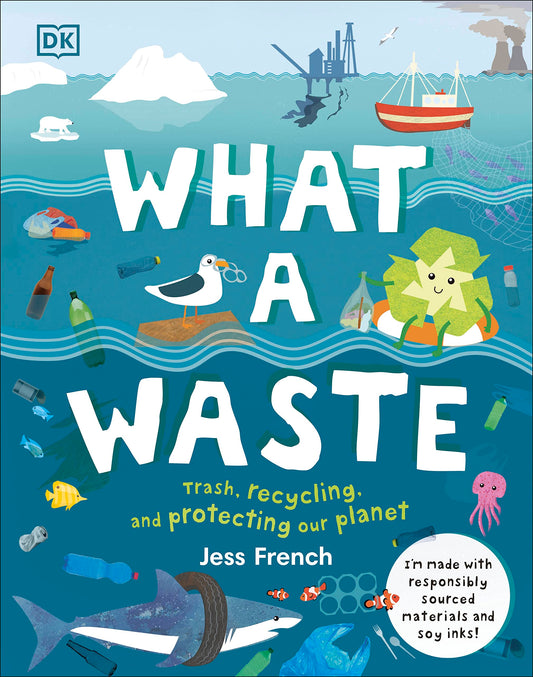 What a Waste: Trash, Recycling, and Protecting our Planet (Protect the Planet) - 8106