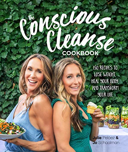 The Conscious Cleanse Cookbook: 150 Recipes to Lose Weight, Heal Your Body, and Transform Your Life - 6881