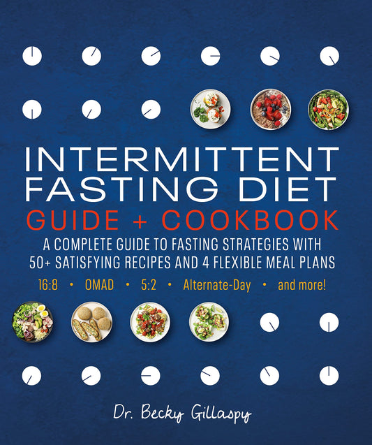 Intermittent Fasting Diet Guide and Cookbook: A Complete Guide to 16:8, OMAD, 5:2, Alternate-day, and More - 454