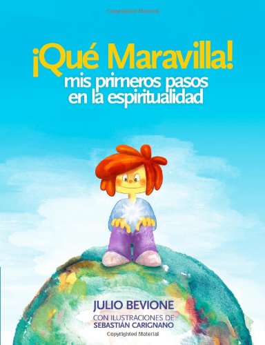 ¡Qué Maravilla!: Mis Primeros Pasos en la Espiritualidad (Spanish Edition)