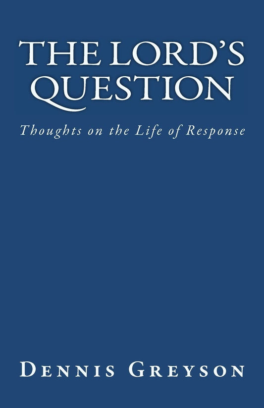 The Lord's Question: Thoughts on the Life of Response