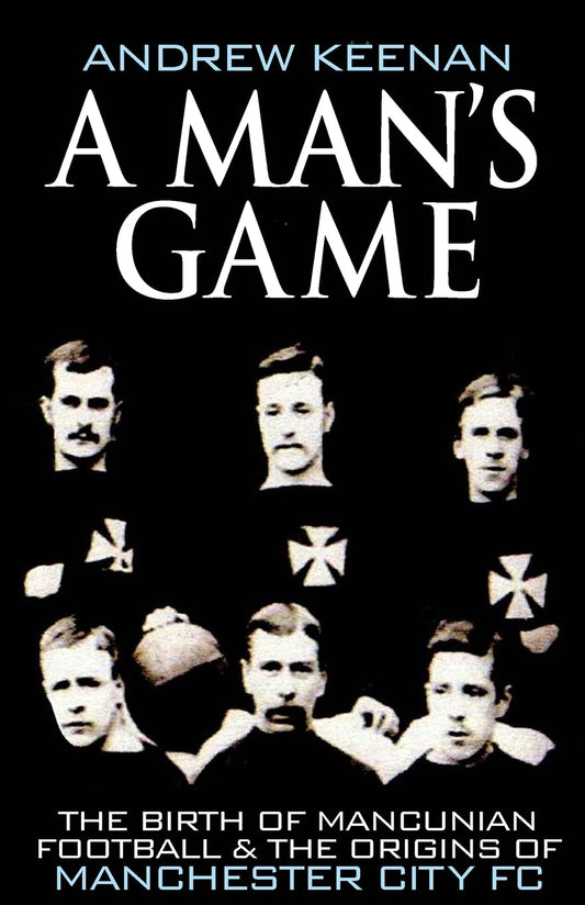 A Man's Game: The Origins of Manchester City Football Club - 575