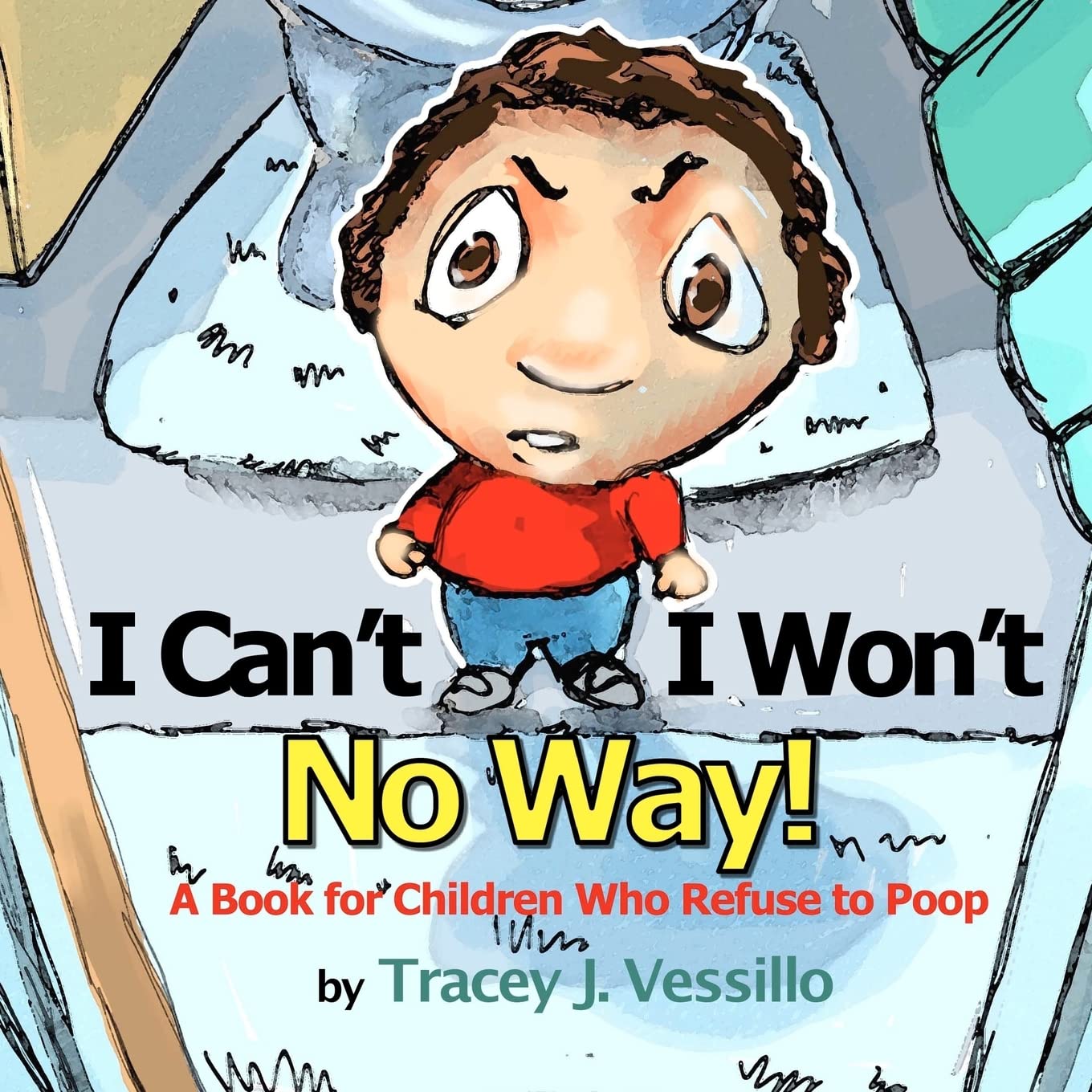 I Can't, I Won't, No Way!: A Book For Children Who Refuse to Poop - 7064