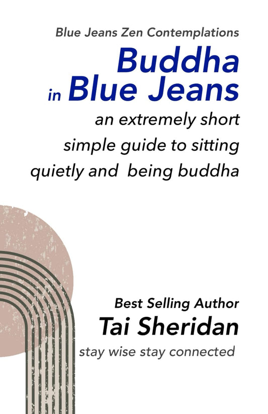 Buddha in Blue Jeans: An Extremely Short Simple Zen Guide to Sitting Quietly