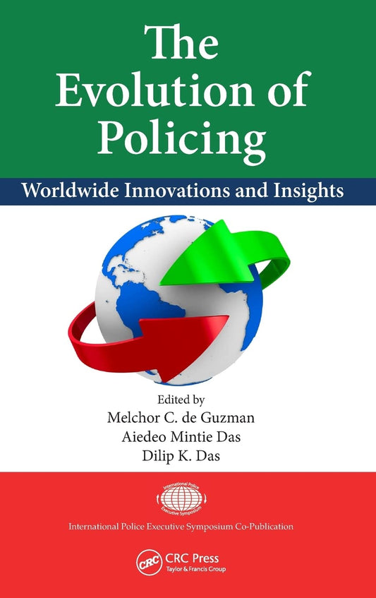 The Evolution of Policing: Worldwide Innovations and Insights (International Police Executive Symposium Co-Publications) - 9803