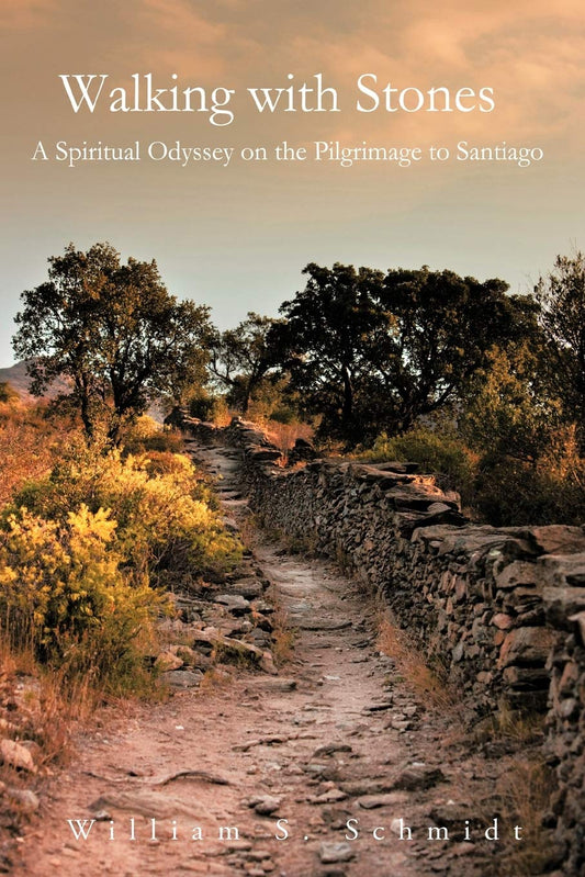 Walking With Stones: A Spiritual Odyssey on the Pilgrimage to Santiago