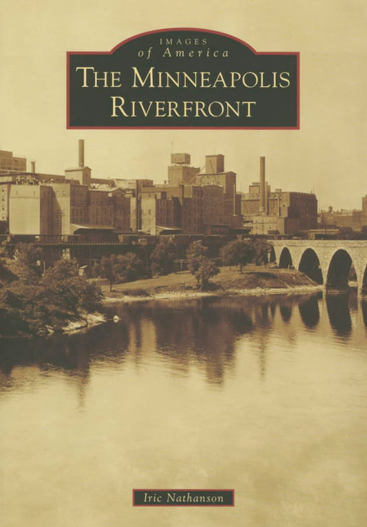 The Minneapolis Riverfront (Images of America)