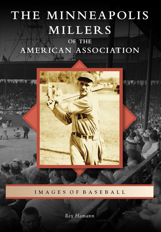 The Minneapolis Millers of the American Association (Images of Baseball) - 7569