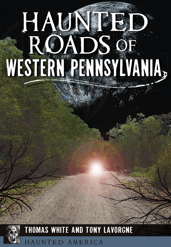 Haunted Roads of Western Pennsylvania (Haunted America)