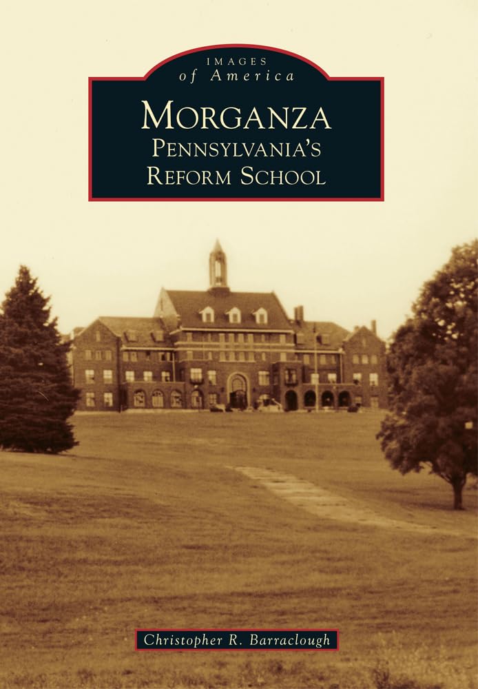 Morganza: Pennsylvania’s Reform School (Images of America)
