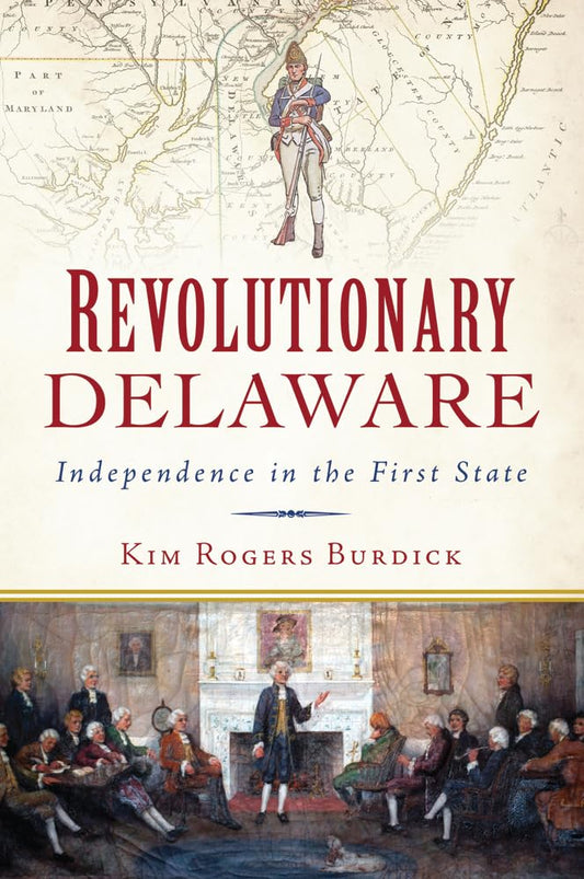 Revolutionary Delaware: Independence in the First State (Military)