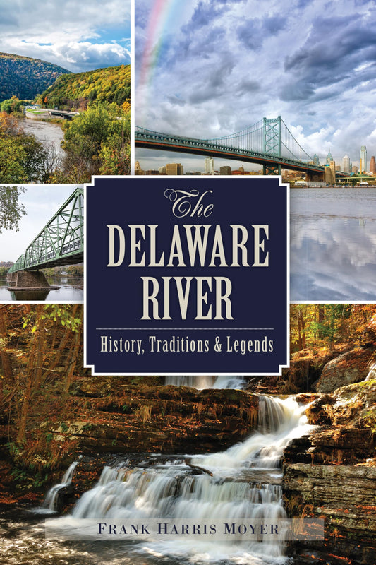 The Delaware River: History, Traditions and Legends (Natural History) - 1448