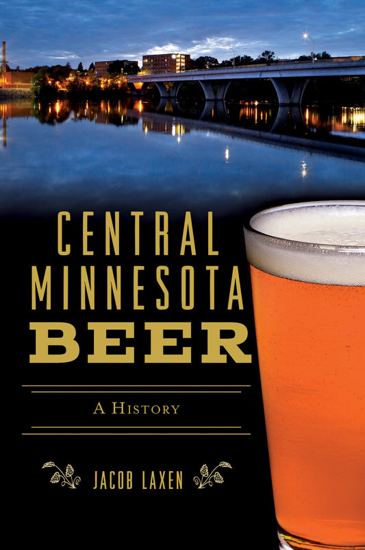 Central Minnesota Beer: A History (American Palate) - 6169