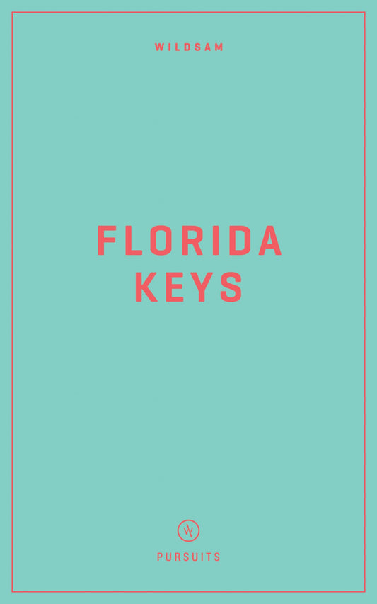 Wildsam Field Guides: Florida Keys (Wildsam American Pursuits)