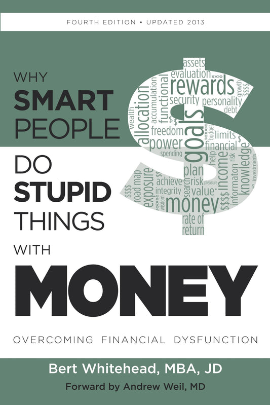 Why Smart People Do Stupid Things With Money: Overcoming Financial Dysfunction