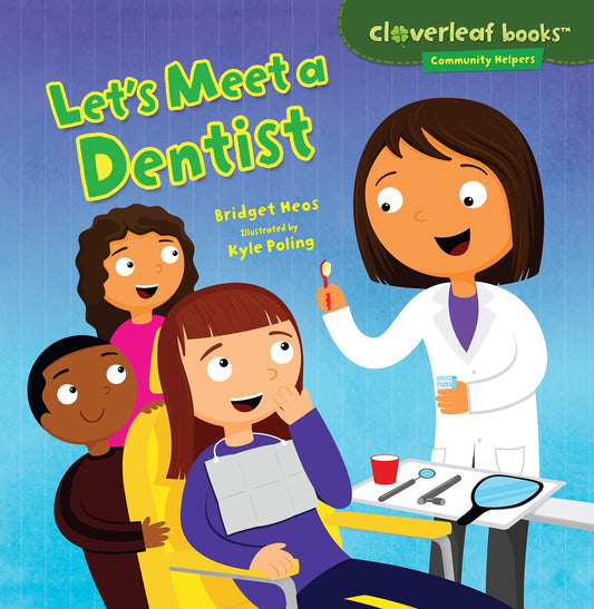 Let's Meet a Dentist (Cloverleaf Books   Community Helpers)