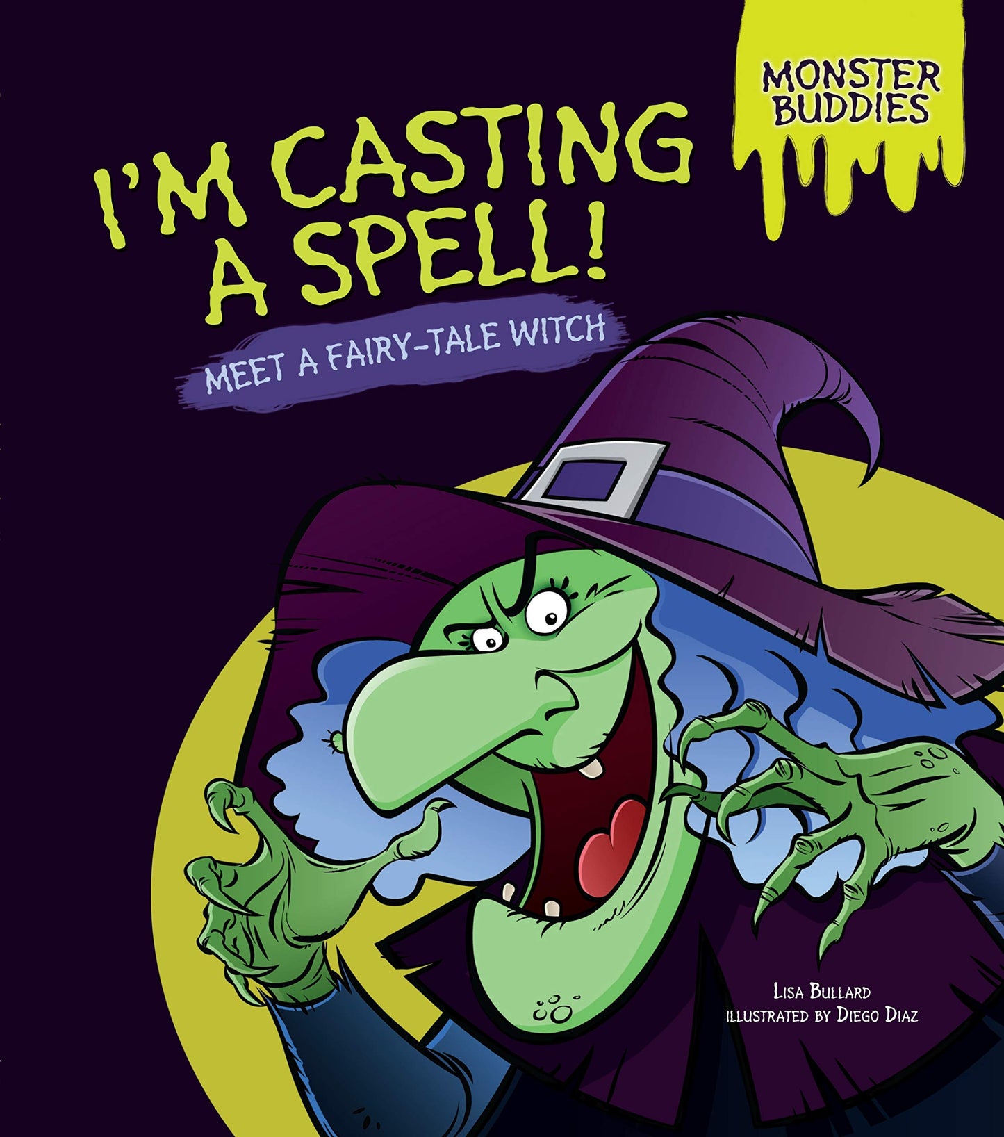 I'm Casting a Spell!: Meet a Fairy-Tale Witch (Monster Buddies)