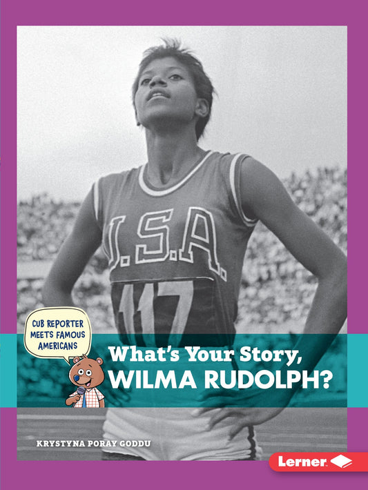 What's Your Story, Wilma Rudolph? (Cub Reporter Meets Famous Americans) - 720