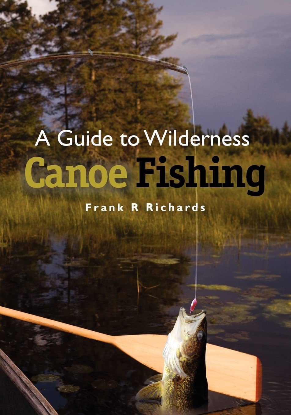 A Guide to Wilderness Canoe Fishing - 3131