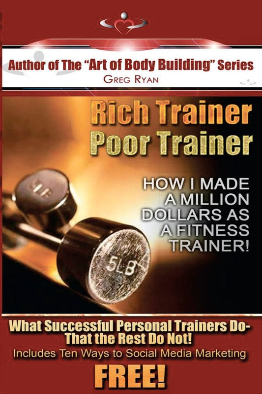 Rich Trainer,Poor Trainer- How I Made a Million Dollars as a Fitness Trainer!