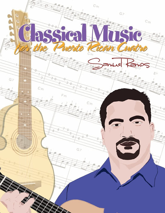 Classical Music for the Puerto Rican Cuatro: Samuel Ramos