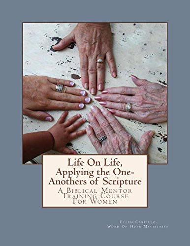 Life On Life, Applying the One-Anothers of Scripture: Word Of Hope Biblical Mentor Training - 9515