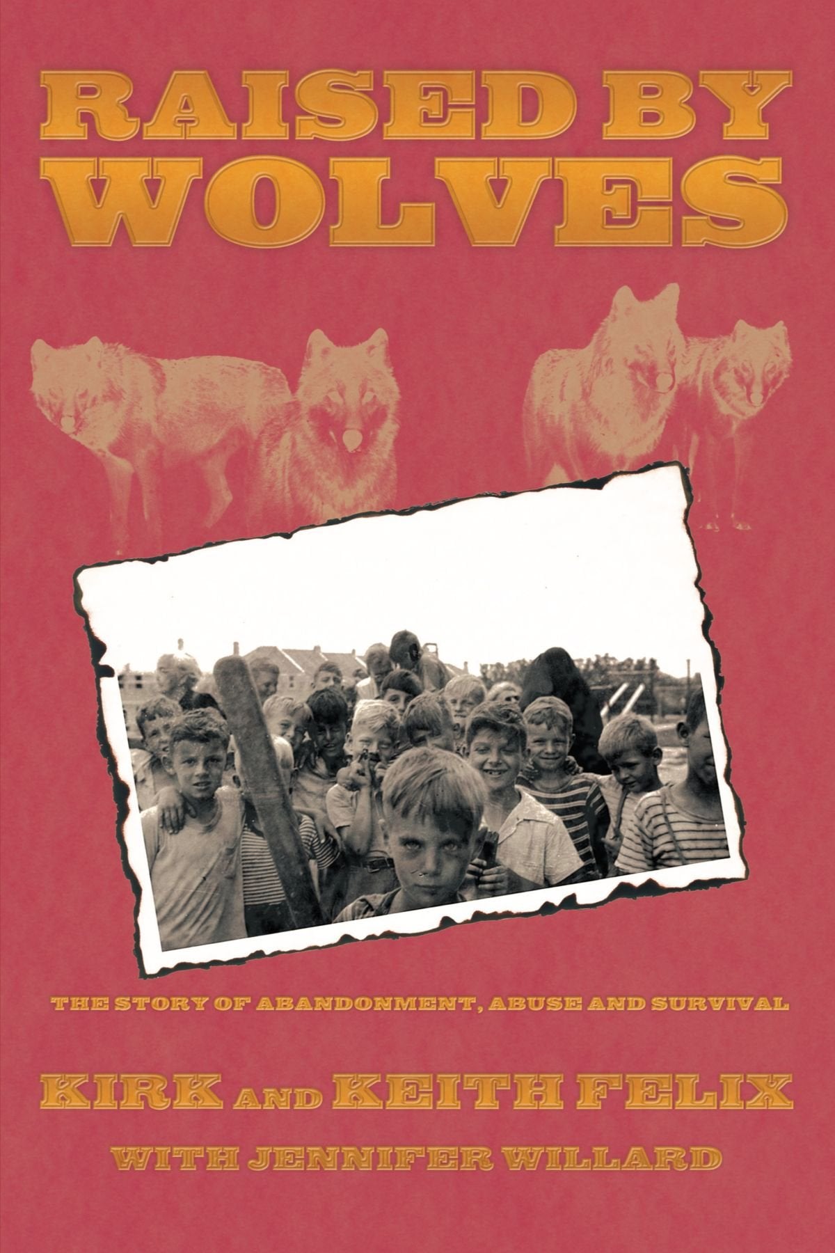 Raised by Wolves: The Story of Abandonment, Abuse and Survival