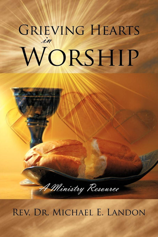 Grieving Hearts in Worship: A Ministry Resource