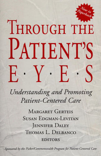 Through the patient's eyes: understanding and promoting patient-centered care