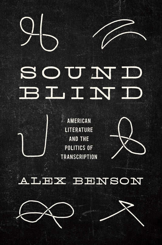 Sound-Blind: American Literature and the Politics of Transcription - 3716