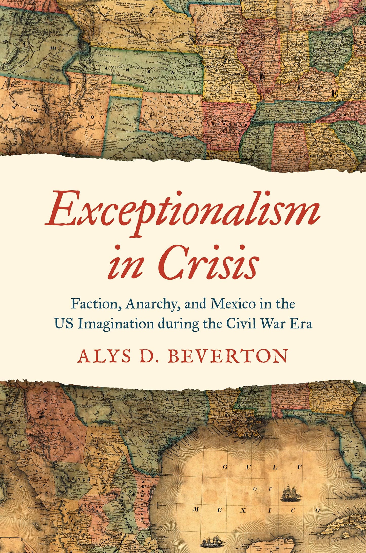 Exceptionalism in Crisis: Faction, Anarchy, and Mexico in the US Imagination during the Civil War Era (Civil War America)