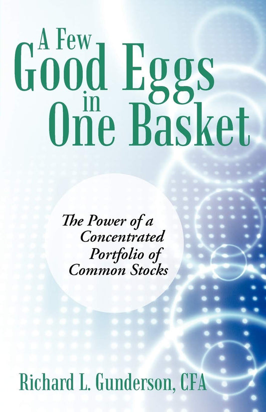 A Few Good Eggs in One Basket: The Power of a Concentrated Portfolio of Common Stocks - 1374