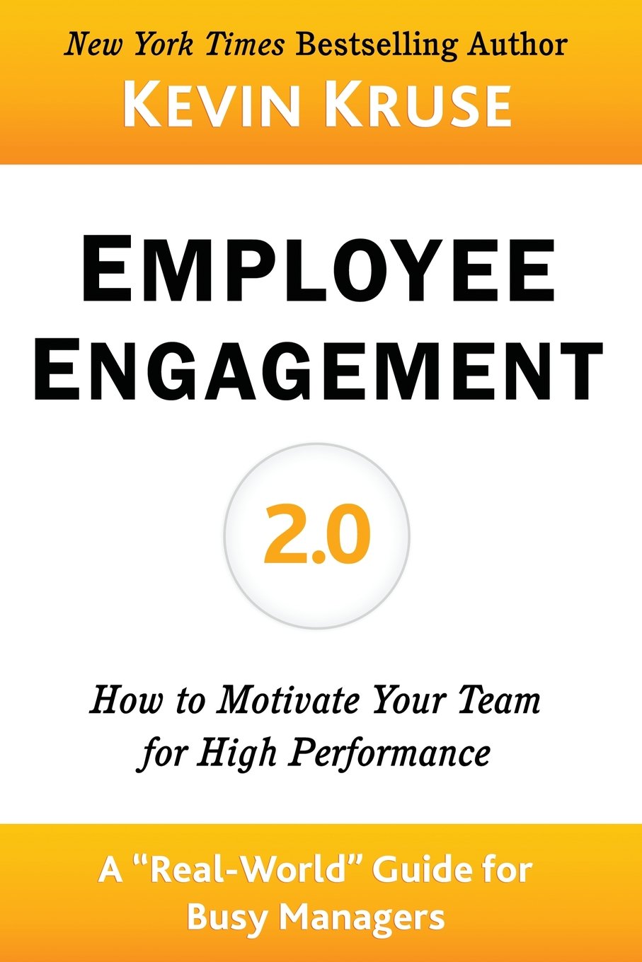 Employee Engagement 2.0: How to Motivate Your Team for High Performance (A Real-World Guide for Busy Managers) - 4429