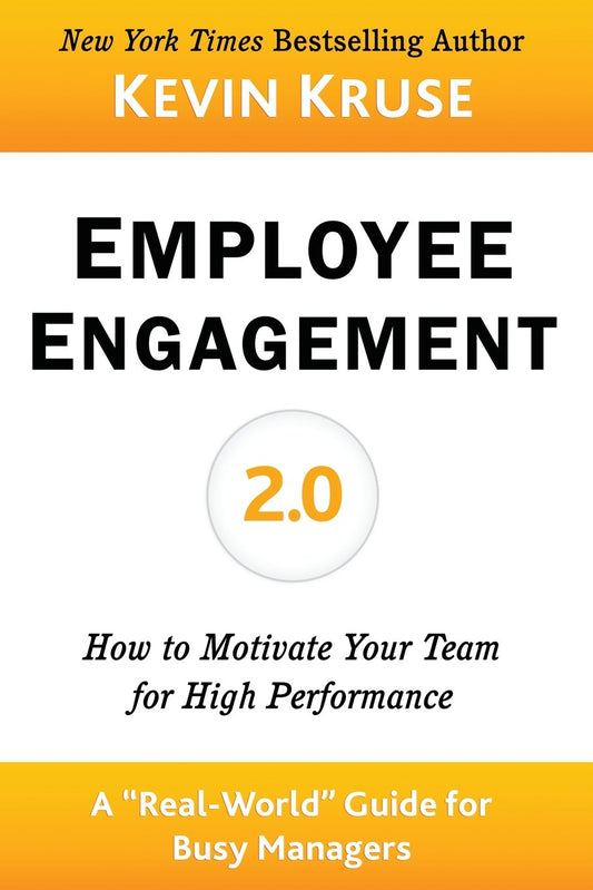 Employee Engagement 2.0: How to Motivate Your Team for High Performance (A Real-World Guide for Busy Managers) - 4429