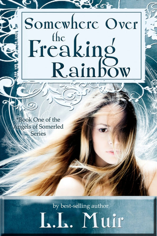 Somewhere Over the Freaking Rainbow: The Angels of Somerled (Volume 1)