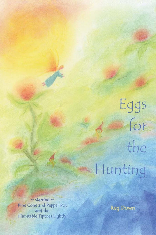 Eggs for the Hunting: starring Pine Cone and Pepper Pot and the illimitable Tiptoes Lightly - 1942